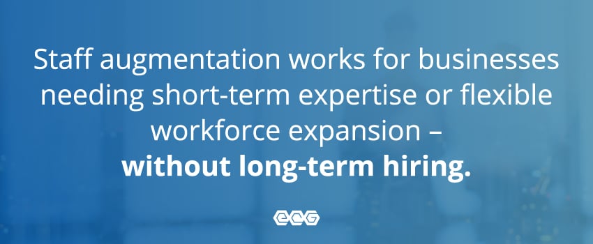 Staff augmentation works for businesses needing short-term expertise or flexible workforce expansion – without long-term hiring.