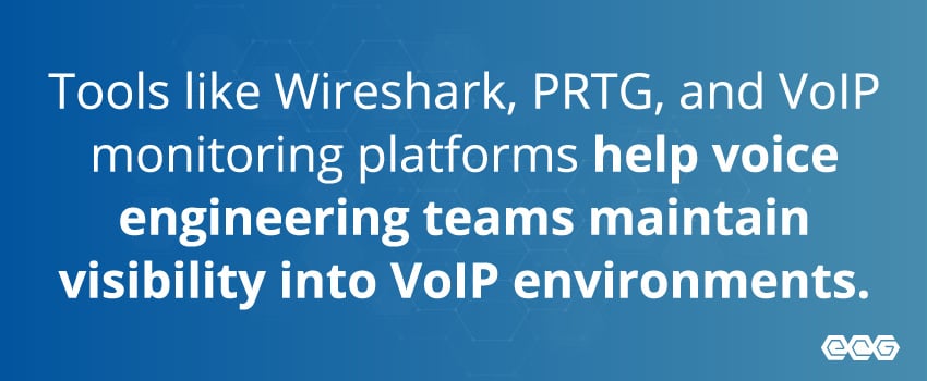 Tools like Wireshark, PRTG, and VoIP monitoring platforms help voice engineering teams maintain visibility into VoIP environments.