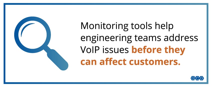Monitoring tools help engineering teams address VoIP issues before they can affect customers.