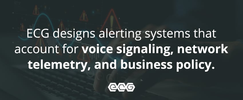 ECG designs alerting systems that account for voice signaling, network telemetry, and business policy.