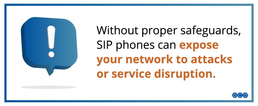Without proper safeguards, SIP phones can expose your network to attacks or service disruption.