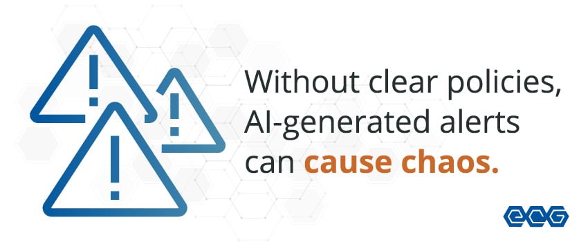 Without clear policies, AI-generated alerts can cause chaos.