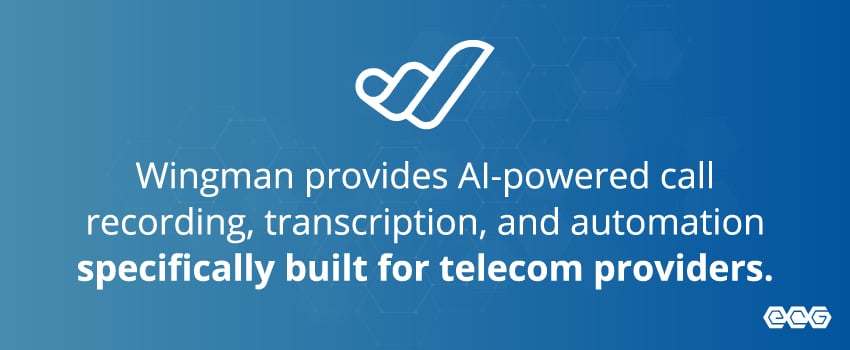 Wingman provides AI-powered call recording, transcription, and automation specifically built for telecom providers.